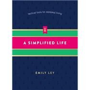 A Simplified Life by Ley, Emily, 9780718098308