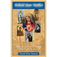 Behold Your Mother by Hess-saxton, Heidi, 9780980048308