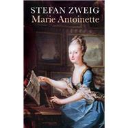 Marie Antoinette by Zweig, Stefan; Paul, Eden; Paul, Cedar, 9781906548308