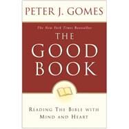 The Good Book: Reading the Bible with Mind and Heart by Gomes, Peter J., 9780060088309