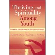 Thriving and Spirituality Among Youth Research Perspectives and Future Possibilities by Warren, Amy Eva Alberts; Lerner, Richard M.; Phelps, Erin, 9780470948309