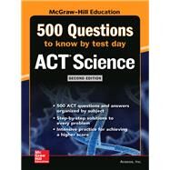 500 ACT Science Questions to Know by Test Day, Second Edition by Anaxos, Inc., 9781260108309