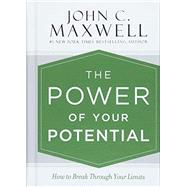 The Power of Your Potential How to Break Through Your Limits by Maxwell, John C., 9781455548309