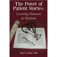 The Power of Patient Stories by Griner, Paul F., M.d., 9781478178309