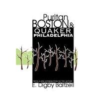 Puritan Boston & Quaker Philadelphia by Baltzell,E. Digby, 9781560008309