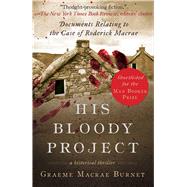 His Bloody Project by Burnet, Graeme Macrae, 9781628728309