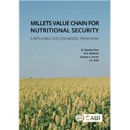 Millets Value Chain for Nutritional Security by Rao, B. Dayakar; Malleshi, N. G.; Annor, George. A.; Patil, J. V., 9781780648309