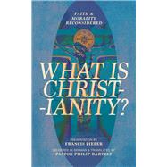 What is Christianity? Faith & Morality Reconsidered by Pieper, Francis, 9781956658309