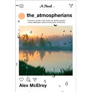 The Atmospherians A Novel by McElroy, Alex, 9781982158309