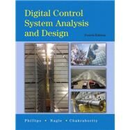 Digital Control System Analysis & Design by Phillips, Charles L.; Nagle, Troy; Chakrabortty, Aranya, 9780132938310