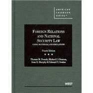 Foreign Relations and National Security Law by Franck, Thomas M.; Glennon, Michael J.; Murphy, Sean D.; Swaine, Edward T., 9780314268310