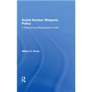Soviet Nuclear Weapons Policy by Green, William C., 9780367288310