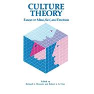 Culture Theory: Essays on Mind, Self and Emotion by Edited by Richard A. Shweder , Robert A. LeVine, 9780521318310