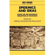 Epidemics and Ideas: Essays on the Historical Perception of Pestilence by Edited by Terence Ranger , Paul Slack, 9780521558310