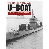 The German U-boat Base at Lorient, France: July 1941-july 1942 by Braeuer, Luc, 9780764348310