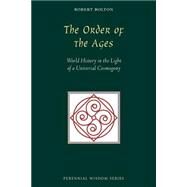 The Order of the Ages: World History in the Light of a Universal Cosmogony by Bolton, Robert, 9780900588310