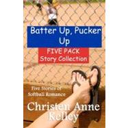 Batter Up, Pucker Up by Kelley, Christen Anne, 9781470118310