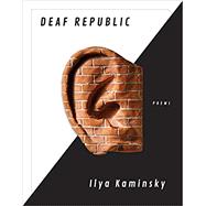Deaf Republic by Kaminsky, Ilya, 9781555978310