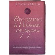 Becoming A Woman Of Purpose by Heald, Cynthia, 9781576838310