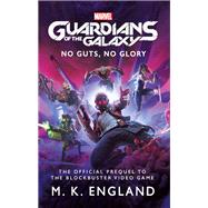 Marvel's Guardians of the Galaxy: No Guts, No Glory by England, M.K., 9781789098310
