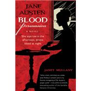 Jane Austen:: Blood Persuasion by Mullany, Janet, 9780061958311