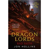 The Dragon Lords: Bad Faith by Hollins, Jon, 9780316308311