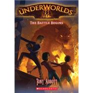 Underworlds #1: The Battle Begins by Abbott, Tony; Caparo, Antonio Javier, 9780545308311