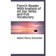 French Reader With Analysis of All the Verbs and Full Vocabulary by Schneider, Albert Henry, 9780559028311
