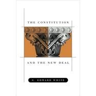 The Constitution and the New Deal by White, G. Edward, 9780674008311