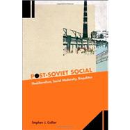 Post-Soviet Social by Collier, Stephen J., 9780691148311