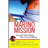 The Marino Mission One Girl, One Mission, One Thousand Words; 1,000 Need-to-Know *SAT Vocabulary Words by Chapman, Karen B., 9780764578311