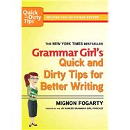 Grammar Girl's Quick and Dirty Tips for Better Writing by Fogarty, Mignon, 9780805088311