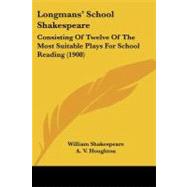 Longmans' School Shakespeare : Consisting of Twelve of the Most Suitable Plays for School Reading (1908) by Shakespeare, William; Houghton, A. V., 9781437158311