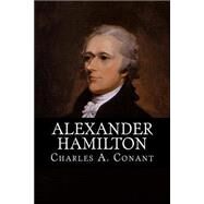 Alexander Hamilton by Conant, Charles A., 9781523738311