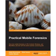 Practical Mobile Forensics by Bommisetty, Satish; Tamma, Rohit; Mahalik, Heather, 9781783288311