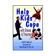 Help Kids Cope With Stress & Trauma by Goode, Caron B.; Russell, David; Goode, Tom, 9781888468311