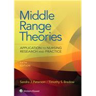 Middle Range Theories Application to Nursing Research and Practice by Peterson, Sandra; Bredow, Timothy S., 9781975108311