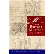 Music & the British Military in the Long Nineteenth Century by Herbert, Trevor; Barlow, Helen, 9780199898312