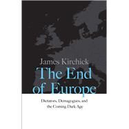 The End of Europe by Kirchick, James, 9780300218312