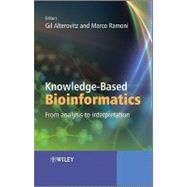 Knowledge-Based Bioinformatics From Analysis to Interpretation by Alterovitz, Gil; Ramoni, Marco, 9780470748312