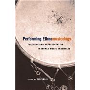 Performing Ethnomusicology by Solis, Ted, 9780520238312