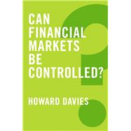 Can Financial Markets Be Controlled? by Davies, Howard, 9780745688312