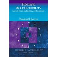 Holistic Accountability : Serving Students, Schools, and Community by Douglas B. Reeves, 9780761978312