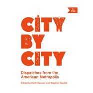 City by City Dispatches from the American Metropolis by Gessen, Keith; Squibb, Stephen, 9780865478312