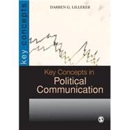 Key Concepts in Political Communication by Darren G Lilleker, 9781412918312