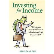 Investing for Income by Ball, Bradley M., 9781482698312