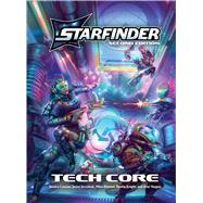 Starfinder Tech Core by Catalan, Jessica; Jarzabski, Jenny; Kimmel, Mike; Knight, Dustin; Yazgan, Aras, 9781640788312