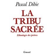 La tribu sacre Ethnologie des prtres by Pascal Dibie, 9782246428312