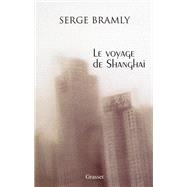 Le voyage de Shanghai by Serge Bramly, 9782246668312
