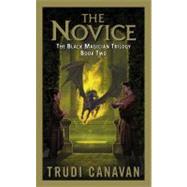 The Novice: The Black Magician Trilogy by Canavan, Trudi, 9780061798313